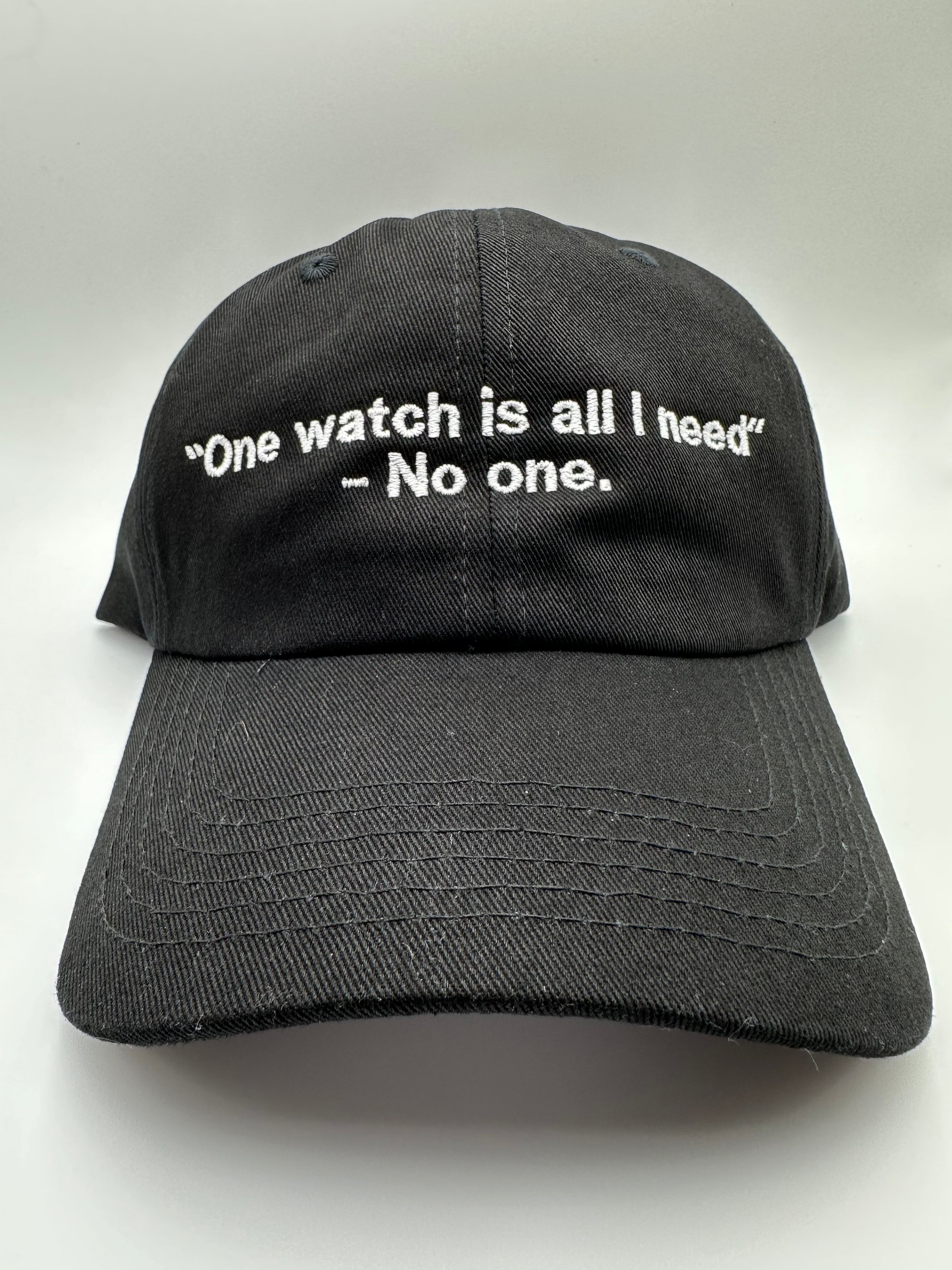 "One watch is all I need" - No One