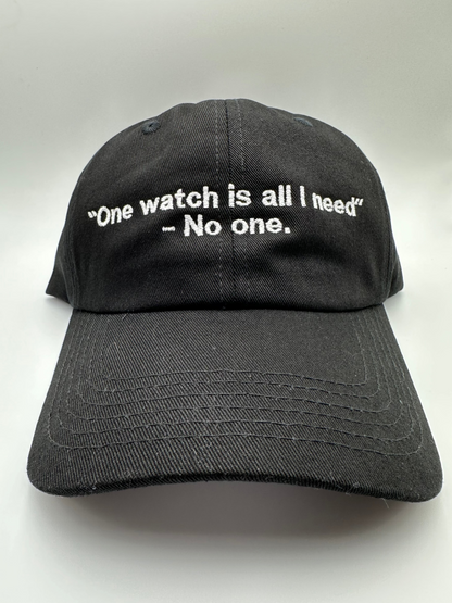 "One watch is all I need" - No One