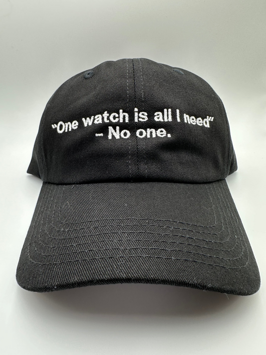 "One watch is all I need" - No One